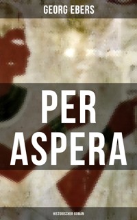 Per aspera (Historischer Roman) - Georg Ebers - ebook