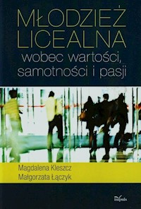 Młodzież licealna wobec wartości samotności i pasji - Kleszcz Magdalena, Łączyk Małgorzata - książka