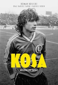 Kosa. Niczego nie żałuję - Dariusz Faron, Roman Kosecki, Dariusz Dobek - ebook + książka