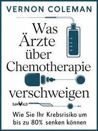 Was Ärzte über Chemotherapie verschweigen - Vernon Dr. Coleman - ebook