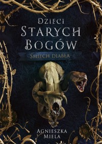 Śmiech diabła Dzieci Starych Bogów - Miela Agnieszka - ebook + książka