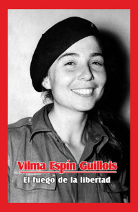 Vilma Espín Guillois. El fuego de la libertad - María Yolanda Ferrer Gómez - ebook