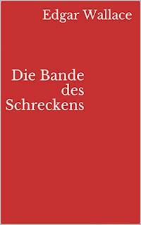 Die Bande des Schreckens - Edgar Wallace - ebook