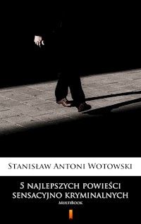 5 najlepszych powieści sensacyjno-kryminalnych. MultiBook - Stanisław Antoni Wotowski - ebook
