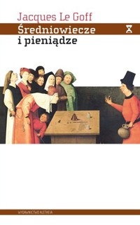 Średniowiecze i pieniądze - Jacques Le Goff - książka