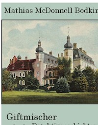 Giftmischer und andere Detektivgeschichten - Mathias Bodkin - ebook