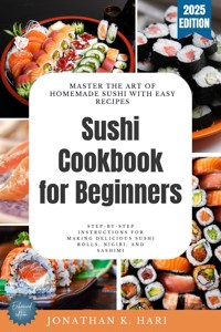 Sushi Cookbook for Beginners: - Jonathan K. Hari - ebook