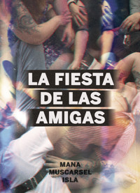 La fiesta de las amigas - Mana Muscarsel Isla - ebook