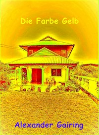 Die Farbe Gelb - Alexander Gairing - ebook