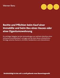 Rechte und Pflichten beim Kauf einer Immobilie und beim Bau eines Hauses oder einer Eigentumswohnung - Werner Renz - ebook