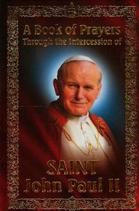 A Book of Prayers Through the Intercession Saint John Paul II - - książka