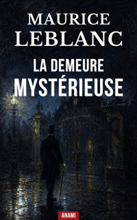 La Demeure Mystérieuse - Leblanc Maurice - ebook