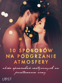 10 sposobów na podgrzanie atmosfery – zbiór opowiadań erotycznych na przetrwanie zimy - VER, M. Martinez & K. Krakowiak, Catrina Curant, Ewa Maciejczuk, – Shewolf, Chrystelle Leroy - ebook + audiobook