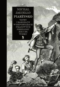 Piarżysko. Tatry i Zakopane w reportażach prasowych - Michał Jagiełło - ebook