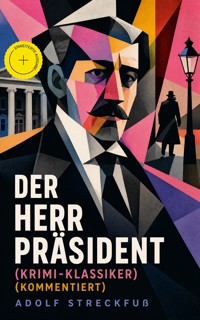 Der Herr Präsident (Krimi-Klassiker) (Kommentiert) - Adolf Streckfuß - ebook