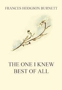 The One I Knew The Best Of All - Frances Hodgson Burnett - ebook