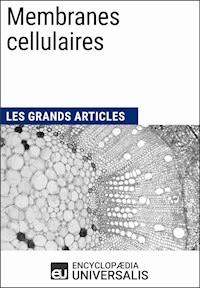Membranes cellulaires - Encyclopaedia Universalis - ebook