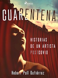 Cuarentena: Historias de un artista postcovid - Hebert Poll Gutiérrez - ebook