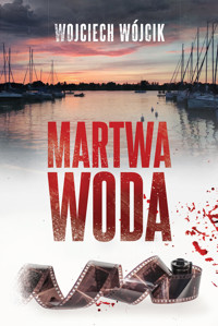 Martwa woda - Wojciech Wójcik - ebook + audiobook + książka