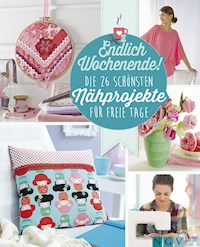 Endlich Wochenende! Die 26 schönsten Nähprojekte für freie Tage - Heidi Grund-Thorpe - ebook