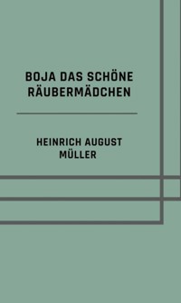 Boja das schöne Räubermädchen - Heinrich August Müller - ebook
