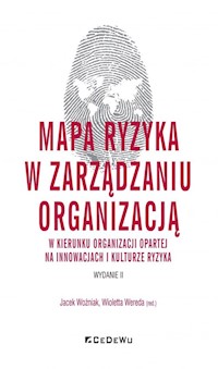 Mapa ryzyka w zarządzaniu organizacją w kierunku organizacji opartej na innowacjach i kulturze ryzyka -  - książka