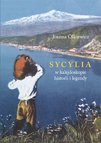 Sycylia w kalejdoskopie historii i legendy - Olkiewicz Joanna - książka