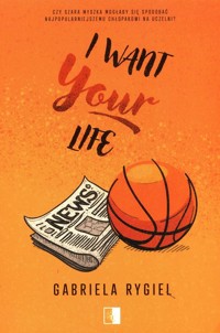 I Want Your Life - Gabriela Rygiel - ebook + audiobook + książka