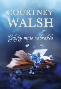 Gdyby mnie zabrakło - Walsh Courtney - ebook + książka