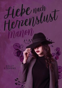 Liebe nach Herzenslust - Manon - Kelly Stevens - ebook