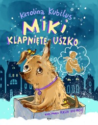 Miki Klapnięte Uszko - Karolina` Kubilus - ebook + książka