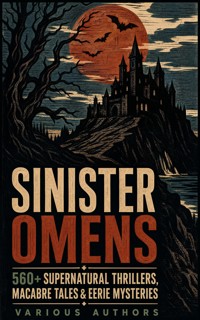SINISTER OMENS: 560+ Supernatural Thrillers, Macabre Tales & Eerie Mysteries - H.P. Lovecraft - ebook