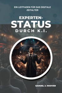 Expertenstatus durch K.I. - Samuel J. Hoover - ebook