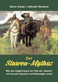 Der Slawen-Mythos - Àrpád von Nahodyl Neményi - ebook