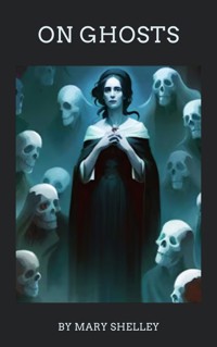 On Ghosts - Mary Shelley - ebook