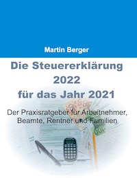 Die Steuererklärung 2022 für das Jahr 2021 - Martin Berger - ebook