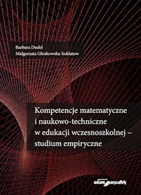 Kompetencje matematyczne i naukowo-techniczne w edukacji wczesnoszkolnej - studium empiryczne - Dudel Barbara, Głoskowska-Sołdatow Małgorzata - książka