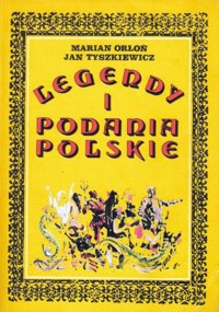 Legendy i podania polskie - Marian Orłoń, Jan Tyszkiewicz - ebook