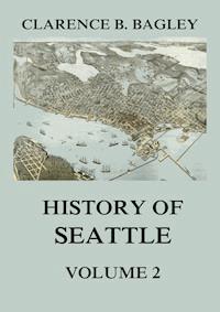 History of Seattle, Volume 2 - Clarence B. Bagley - ebook