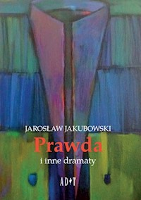 Prawda i inne dramaty - Jakubowski  Jarosław - książka
