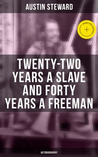 Twenty-Two Years a Slave and Forty Years a Freeman (Autobiography) - Austin Steward - ebook
