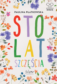 Sto lat szczęścia - Płatkowska Paulina - ebook