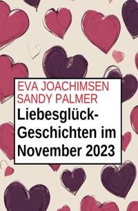 Liebesglück-Geschichten im November 2023 - Sandy Palmer - ebook