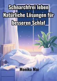 Schnarchfrei leben - Monika Mai - ebook