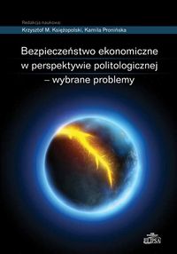 Bezpieczeństwo ekonomiczne w perspektywie politologicznej - wybrane problemy -  - książka