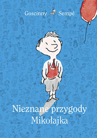 Nieznane przygody Mikołajka (wydanie 2021) - Jean-Jacques Sempé, Rene Goscinny - książka