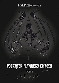 Początek płynnego chaosu Tom 1 - Bielawska P.M.F. - książka