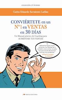 Conviértete en un nº 1 en ventas en 30 días - Carlos Eduardo Sarmiento Ladino - ebook