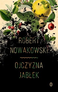 Ojczyzna jabłek - Nowakowski Robert - ebook + książka