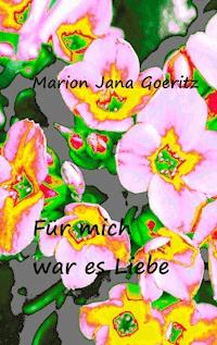 Für mich war es Liebe - Marion Jana Goeritz - ebook